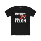 I'm Voting for The Felon Men's T-Shirt